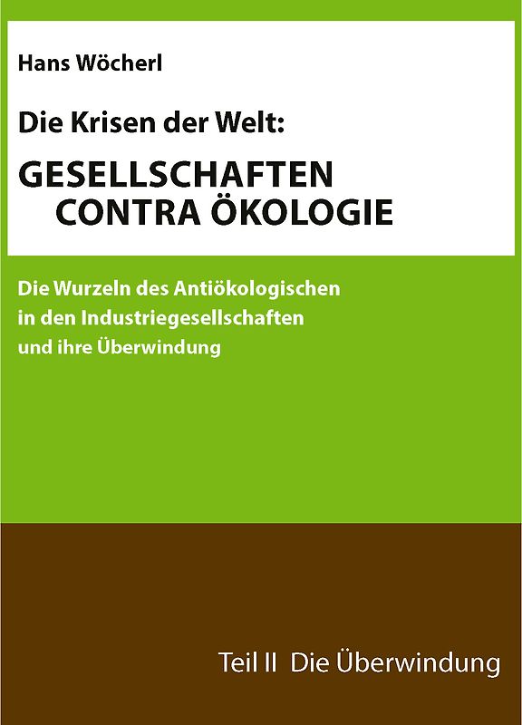 Die Krisen der Welt: GESELLSCHAFTEN CONTRA ÖKOLOGIE