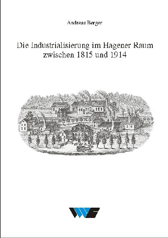 Die Industrialisierung im Hagener Raum zwischen 1815 und 1914