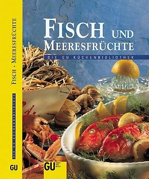 Fisch & Meeresfrüchte. Die Küchenbibliothek