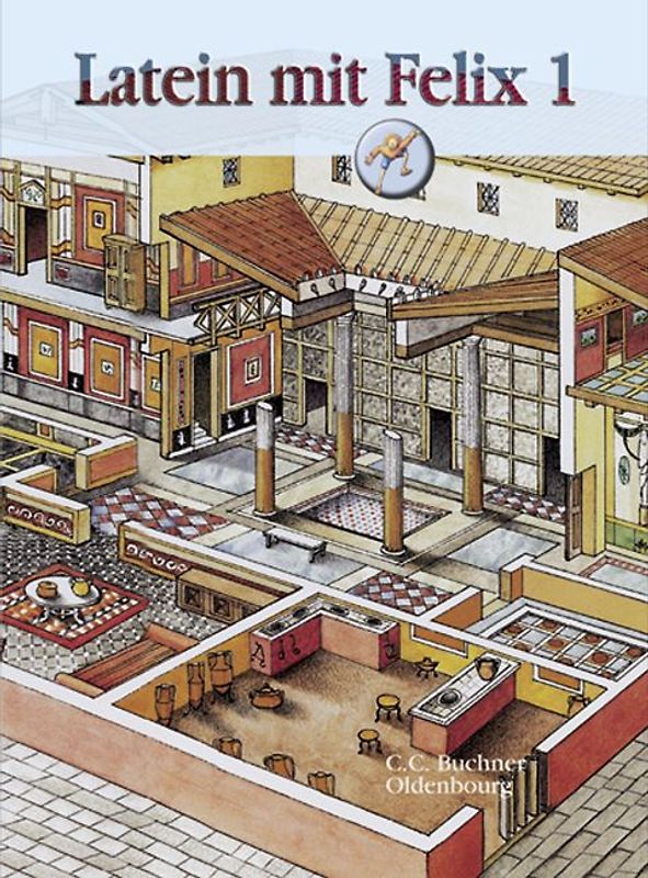 Latein mit Felix - Ausgabe für das G8 in Bayern, Latein als 1. Fremdsprache / Band 1 - Schülerbuch