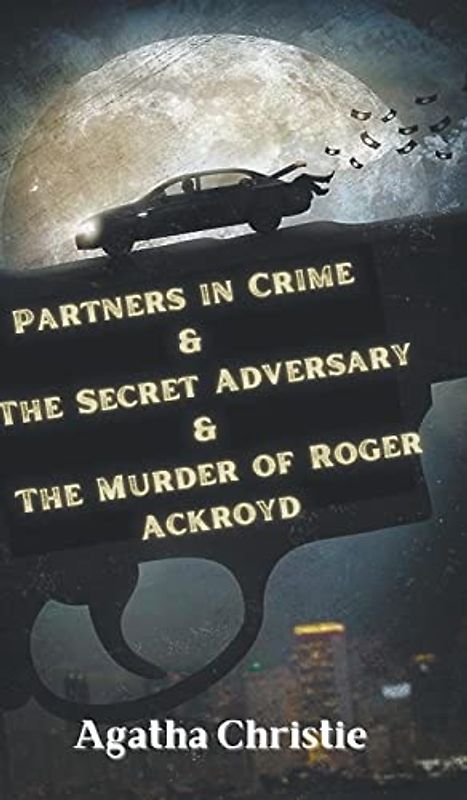 Partners in Crime & The Secret Adversary & The Murder of Roger Ackroyd