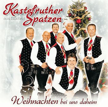Kastelruther Spatzen - Weihnachten Bei Uns Daheim