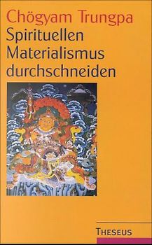 Spirituellen Materialismus durchschneiden
