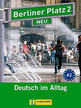 Berliner Platz 2 NEU - Lehr- und Arbeitsbuch 2 mit 2 Audio-CDs und "Treffpunkt D-A-CH". Deutsch im Alltag