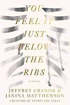 You Feel It Just Below the Ribs: A Novel