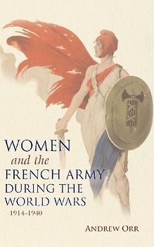 Women and the French Army During the World Wars, 1914-1940