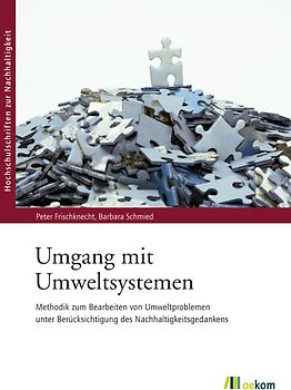 Umgang mit Umweltsystemen. Methodik zum Bearbeiten von Umweltproblemen unter Berücksichtigung des Nachhaltigkeitsgedankens