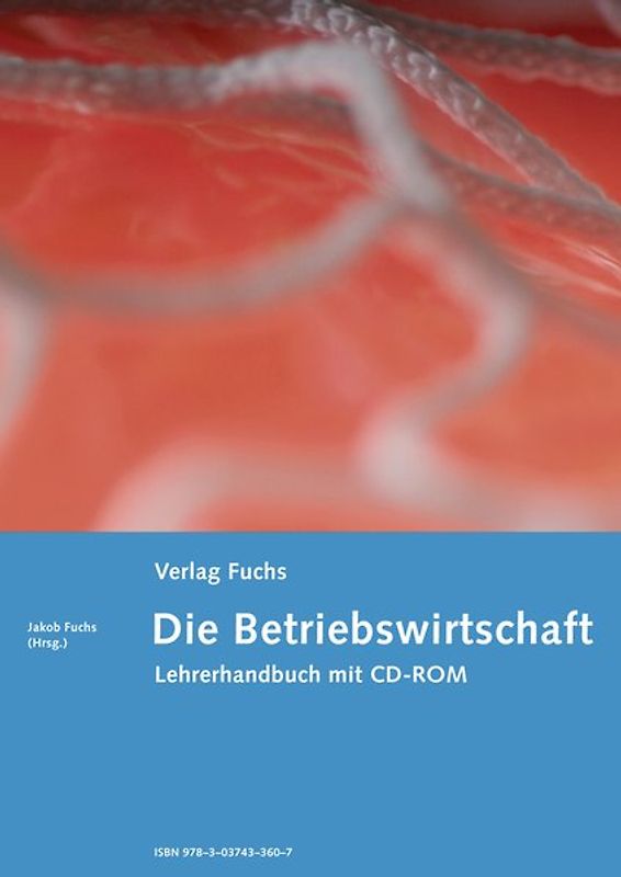Die Betriebswirtschaft. Das wichtigste betriebswirtschaftliche Grundwissen.... / Die Betriebswirtschaft. Das wichtigste betriebswirtschaftliche Grundwissen....