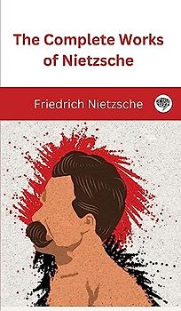 The Complete Works of Nietzsche