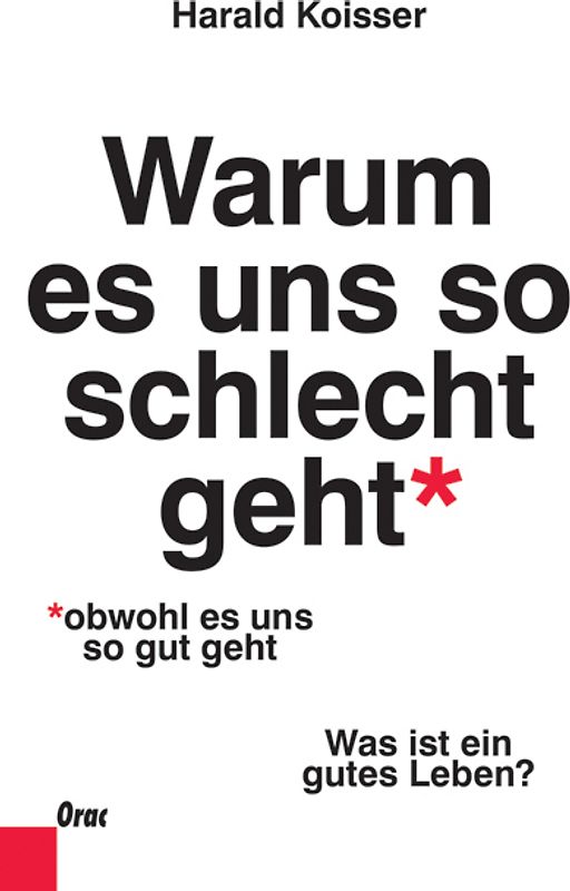 Warum es uns so schlecht geht, obwohl es uns so gut geht