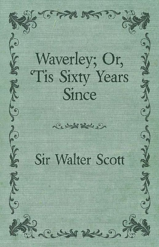 Waverley; Or, 'Tis Sixty Years Since