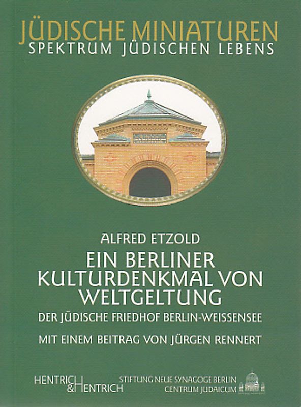 Der jüdische Friedhof Berlin-Weissensee. Ein Berliner Kulturdenkmal von Weltgeltung