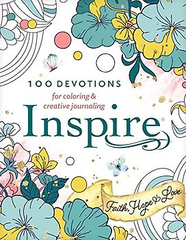 Faith, Hope & Love: 100 Devotions for Coloring and Creative Journaling (Inspire)