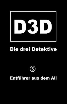 Entführer aus dem All (D3D - Die drei Detektive, Band 3)