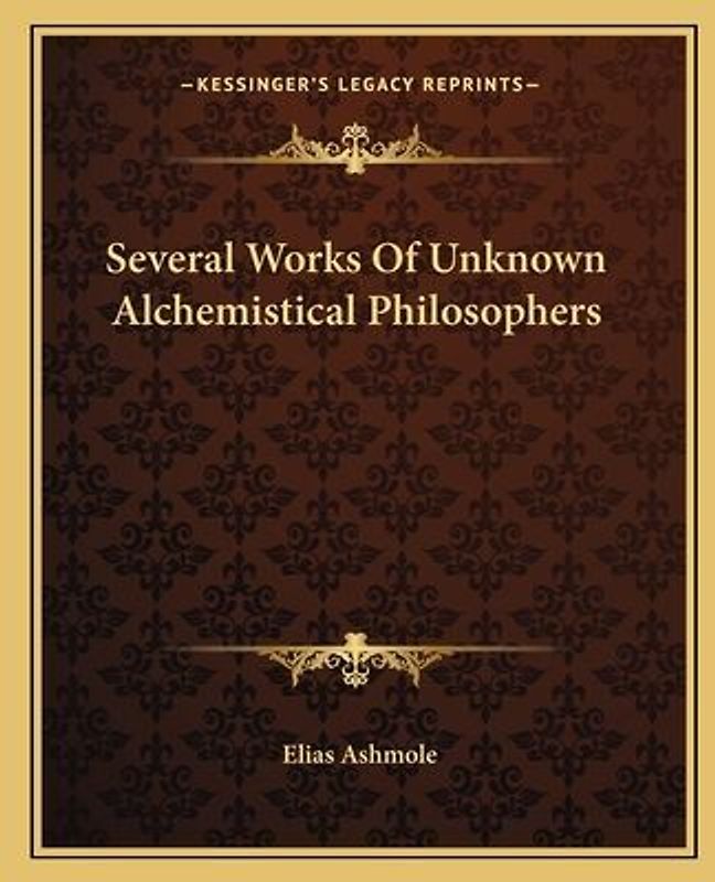 Several Works of Unknown Alchemistical Philosophers