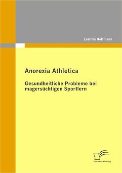 Anorexia Athletica - Gesundheitliche Probleme bei magersüchtigen Sportlern