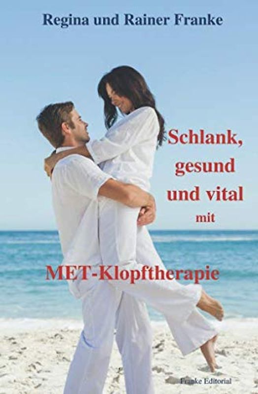 Schlank, gesund und vital: mit MET-Klopftherapie