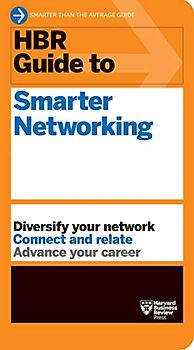 HBR Guide to Smarter Networking (HBR Guide Series)