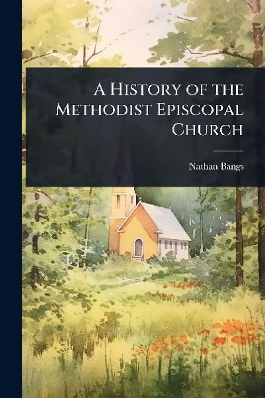 A History of the Methodist Episcopal Church