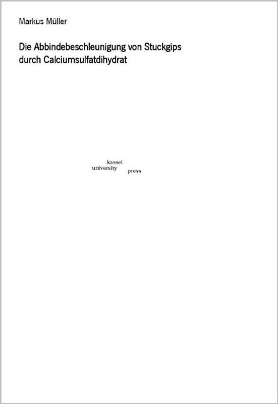 Die Abbindebeschleunigung von Stuckgips durch Calciumsulfatdihydrat