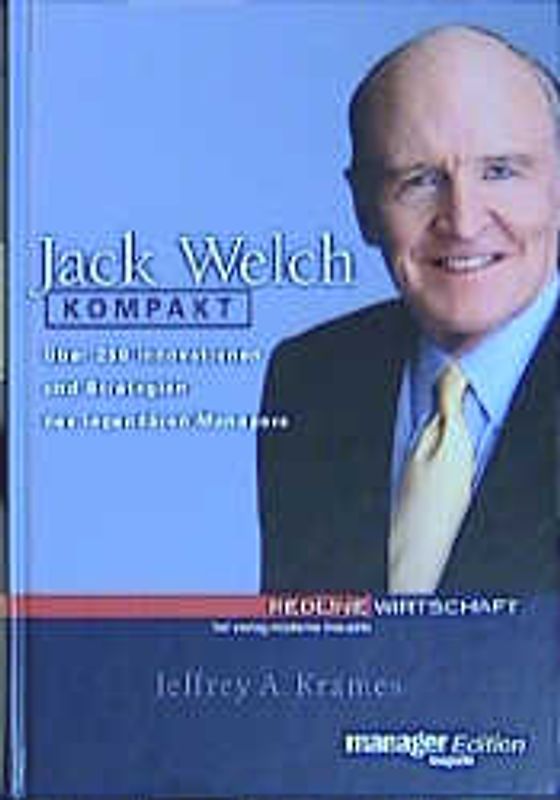 Jack Welch kompakt. Über 250 Innovationen und Strategien des legendären Managers