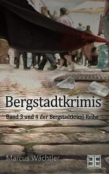 Bergstadtkrimis 3&4: »Erzzauber« und »Erzfest« zusammen in einem Doppelband