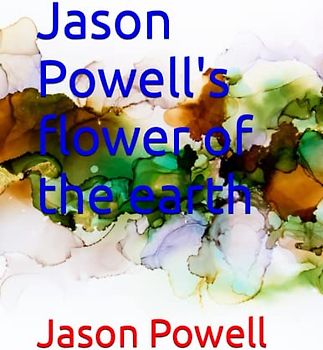 Jason Powell's flower of the earth