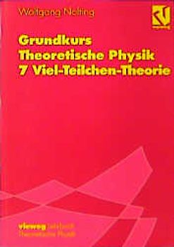 Grundkurs Theoretische Physik 7 Viel-Teilchen-Theorie