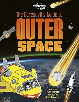 Lonely Planet Kids The Daredevil's Guide to Outer Space 1
