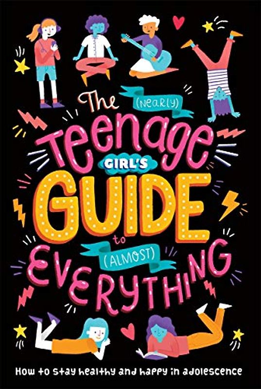 The (Nearly) Teenage Girl's Guide to (Almost) Everything