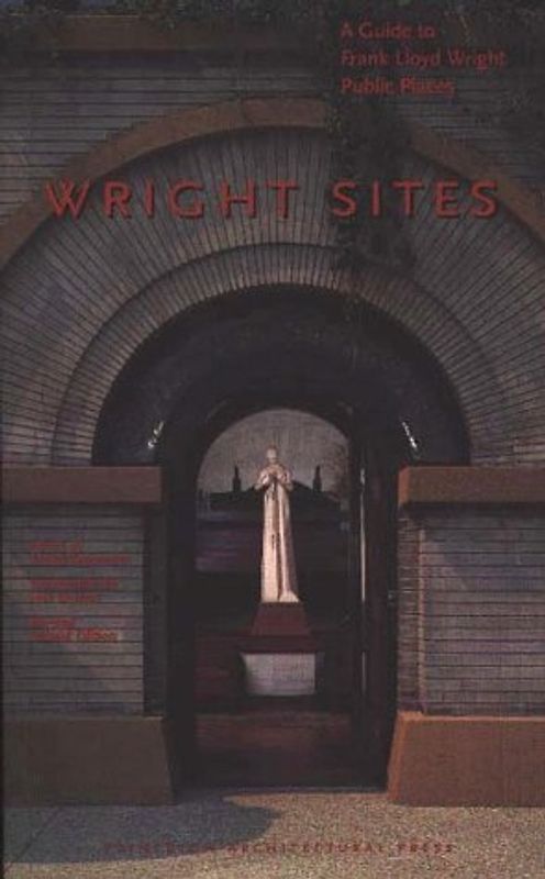 Wright Sites. A Guide to Frank Lloyd Wright Public Places