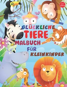 Glückliche Tiere Malbuch für Kleinkinder: Einfaches Malbuch für Kinder im Vorschulalter. 100 lustige Tiere. Ein Tolles Geschenk für Kleine Kreative Köpfe. Malbuch ab 1 jahr
