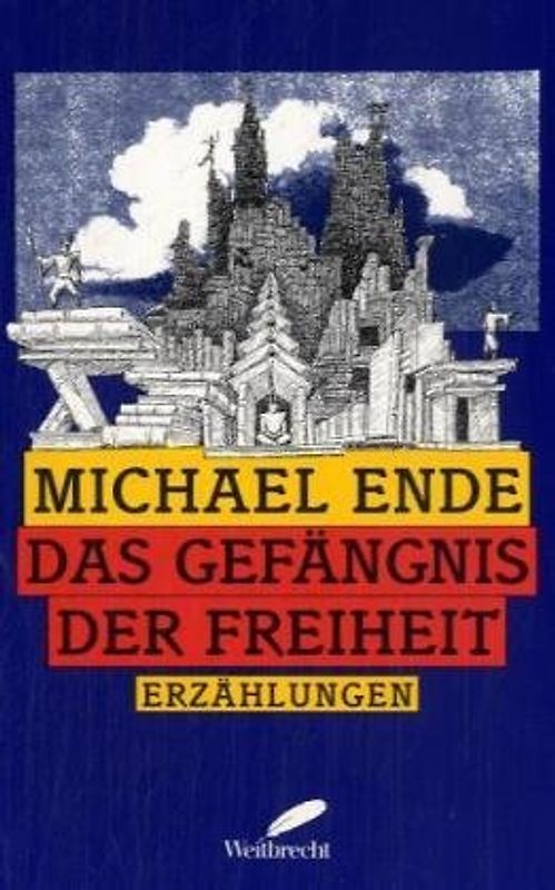 Das Gefängnis der Freiheit. Erzählungen