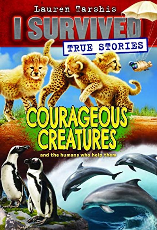 Courageous Creatures (I Survived True Stories #4)