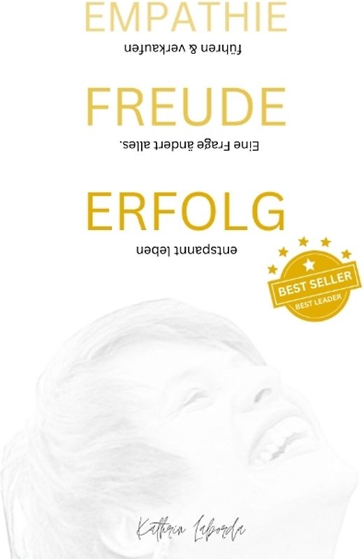 EMPATHIE FREUDE ERFOLG - EINE FRAGE ÄNDERT ALLES