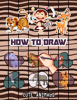 How to Draw Cute Animals: How to Draw Animals for kids, Easy Way to Learn Animals, Learn To Draw Cute Animals, Butterfly, Dolphin, Pigs, Lion, Star ... Snakes & Many More 110 Pages (8.5"x11")