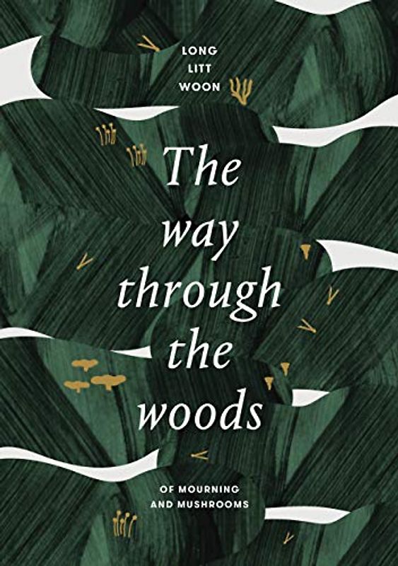 The Way Through the Woods: of mushrooms and mourning