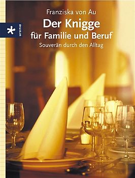 Der Knigge für Familie und Beruf