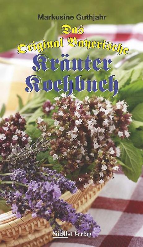 Das Original Bayerische Kräuter Kochbuch