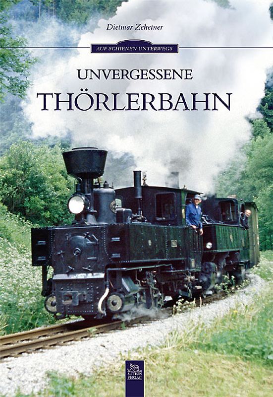 Unvergessene Thörlerbahn