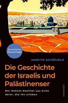 Die Geschichte der Israelis und Palästinenser (erweiterte Neuauflage)