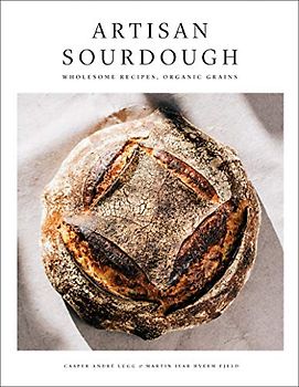 Artisan Sourdough: Wholesome Recipes, Organic Grains