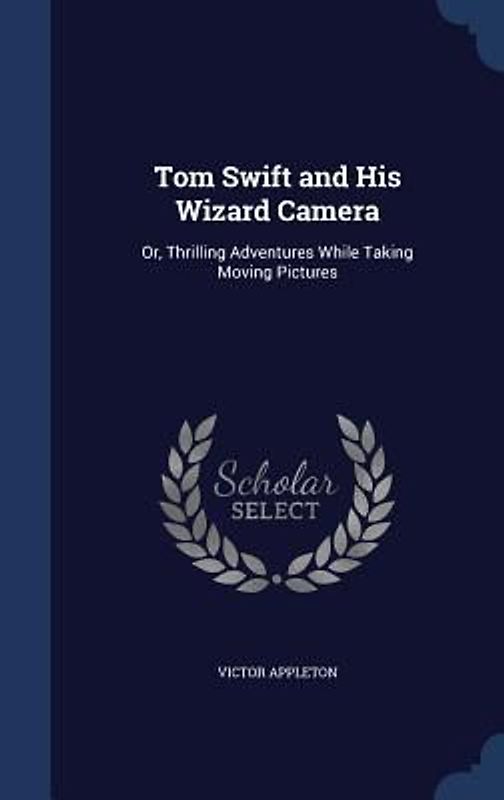Tom Swift and His Wizard Camera