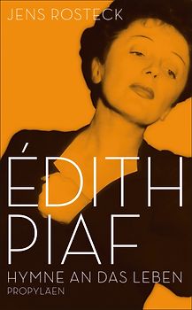 Édith Piaf. Hymne an das Leben