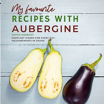 My favourite Recipes with Aubergine