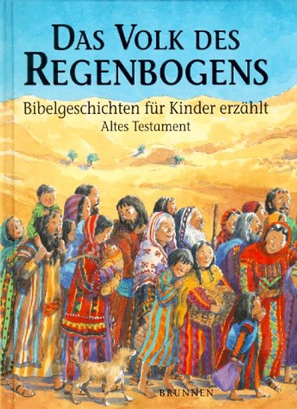 Das Volk des Regenbogens. Bibelgeschichten für Kinder erzählt Band 1: Altes Testament