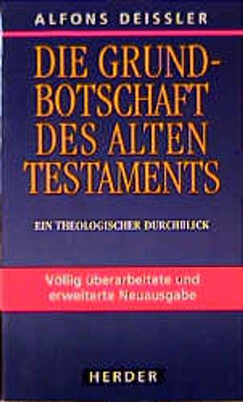 Die Grundbotschaft des Alten Testaments. Ein theologischer Durchblick