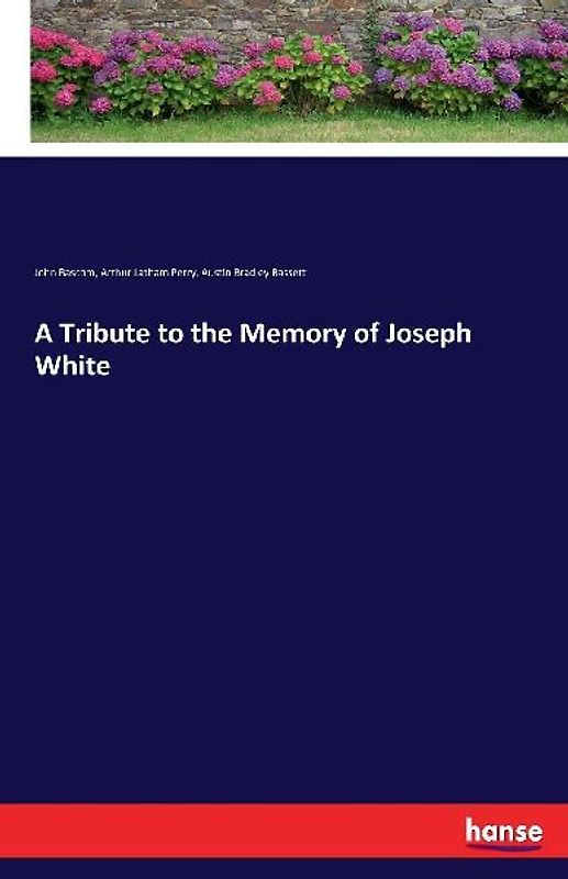 A Tribute to the Memory of Joseph White