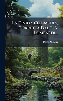 La Divina Commedia, Corretta Dal P. B. Lombardi...