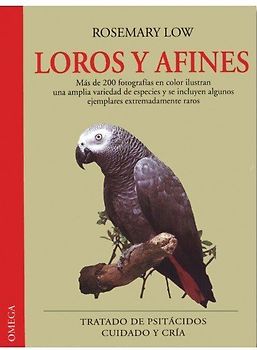 Loros y afines : tratado de psitácidos:cuidado y cría